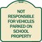 Signmission Not Responsible for Vehicles Parked on School Property Heavy-Gauge Alum, 18" x 18", TG-1818-23539 A-DES-TG-1818-23539 - alternate 1
